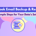 Outlook Email Backup and Restore: 5 Simple Steps to Ensure Your Data's Safety